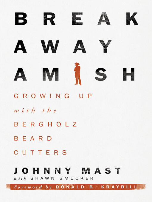 Title details for Breakaway Amish: Growing Up with the Bergholz Beard Cutters by Johnny Mast - Available